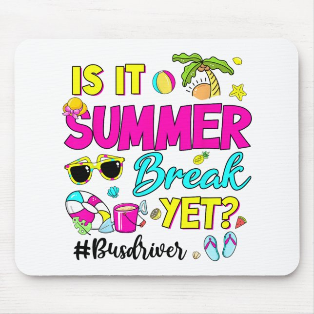 It Summer Break Yet Bus Driver Last Day Of School  Mouse Pad (Front)