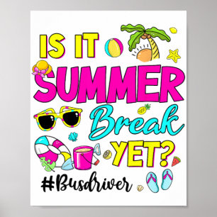 It Summer Break Yet Bus Driver Last Day Of School Poster