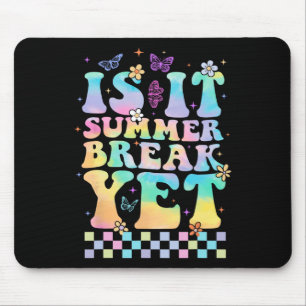 It Summer Break Yet Last Day Of School Teacher Lif Mouse Pad
