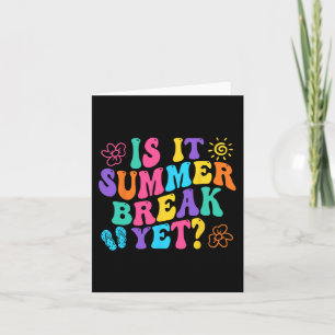 It Summer Break Yet Last Day Of School Teacher Vac Card