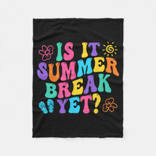 It Summer Break Yet Last Day Of School Teacher Vac Fleece Blanket