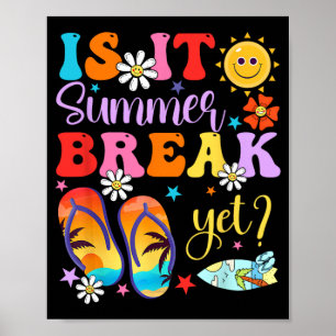 It Summer Break Yet Last Day Of School Teacher Vac Poster