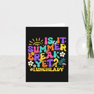 It Summer Break Yet Lunch Lady Last Day Of School Card