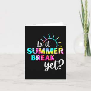 It Summer Break Yet Teacher Appreciation 2  Card