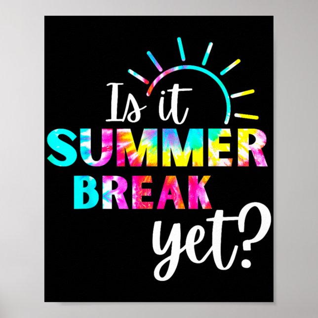 It Summer Break Yet Teacher Appreciation 2  Poster (Front)
