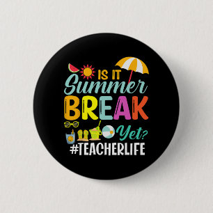 It Summer Break Yet Teacher Appreciation  6 Cm Round Badge
