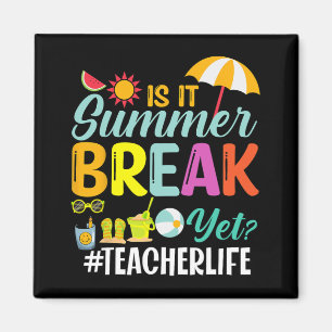 It Summer Break Yet Teacher Appreciation Magnet