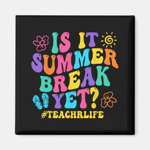 It Summer Break Yet Teacher Last Day Of School Gro Magnet