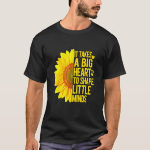 It Take a Big Heart to Shape Little Minds Teacher T-Shirt