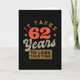 It takes 62 Years to look this fine Greeting Card