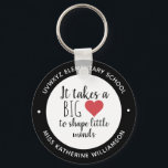 It Takes a Big Heart Teacher Appreciation Custom Key Ring<br><div class="desc">It take a big Heart Custom Teacher Appreciation Personalised Gifts!</div>