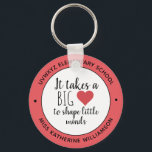 It Takes a Big Heart Teacher Appreciation Custom Key Ring<br><div class="desc">It take a big Heart Custom Teacher Appreciation Personalised Gifts!</div>