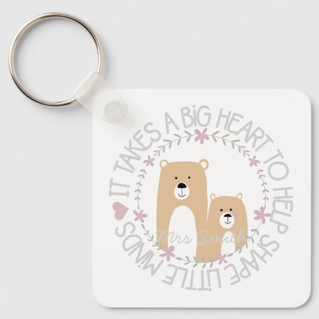 it takes a big heart to help shape little minds key ring (Front)