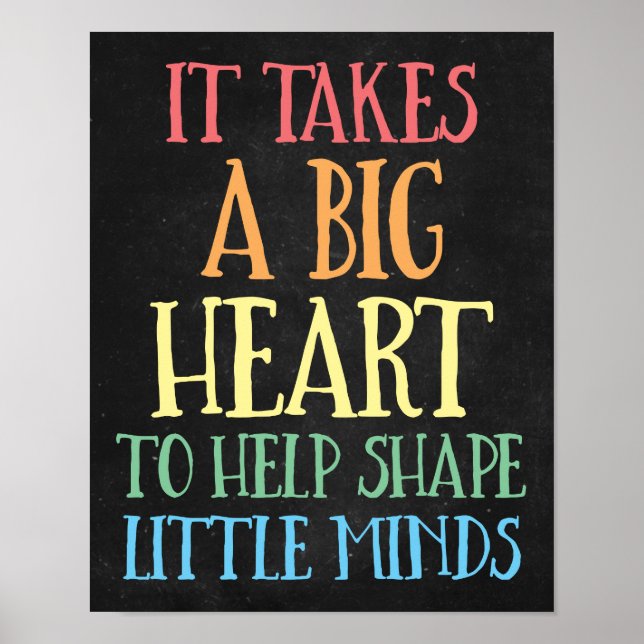 It Takes a Big Heart to Help Shape Little Minds Poster (Front)