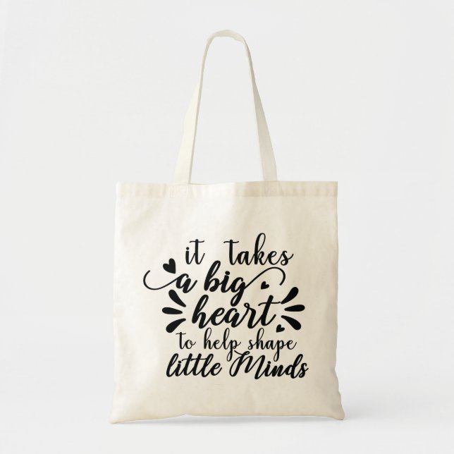 it takes a big heart to help shape little minds tote bag (Front)