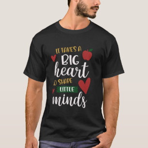 It Takes A Big Heart To Shape Little Minds Cute Te T-Shirt