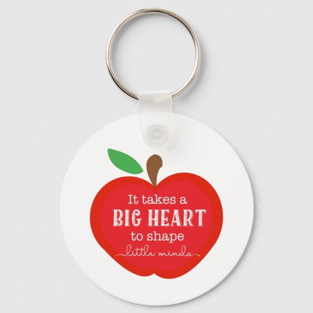 It Takes A Big Heart to Shape Little Minds Teacher Key Ring (Front)
