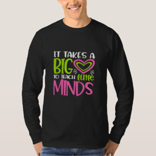 It Takes A Big Heart To Teach Little Minds T-Shirt
