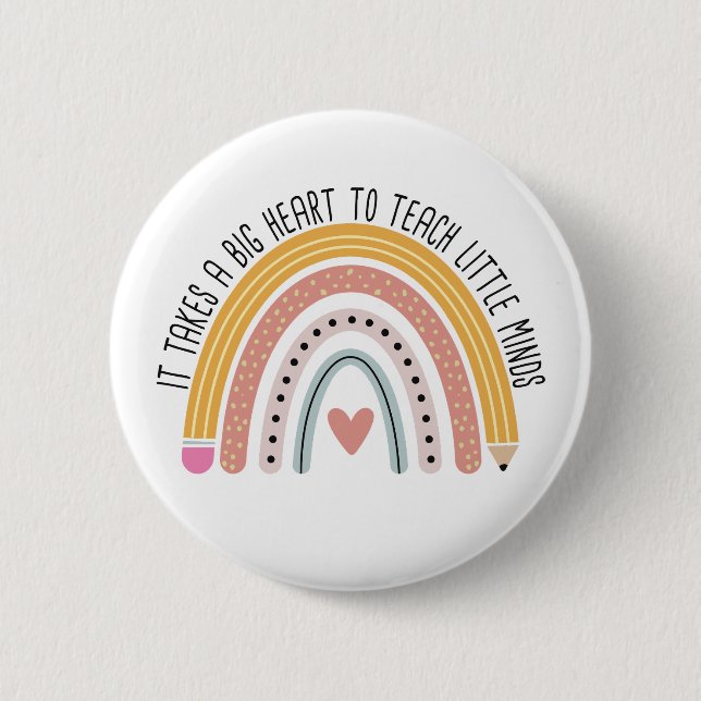 It Takes A Big Heart To Teach Little Minds Teacher 6 Cm Round Badge (Front)