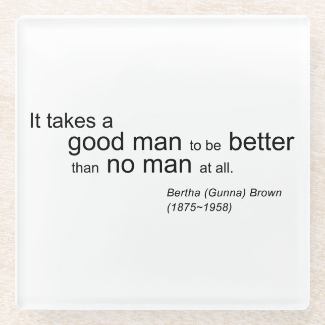 It Takes a Good Man glass coaster (Front)