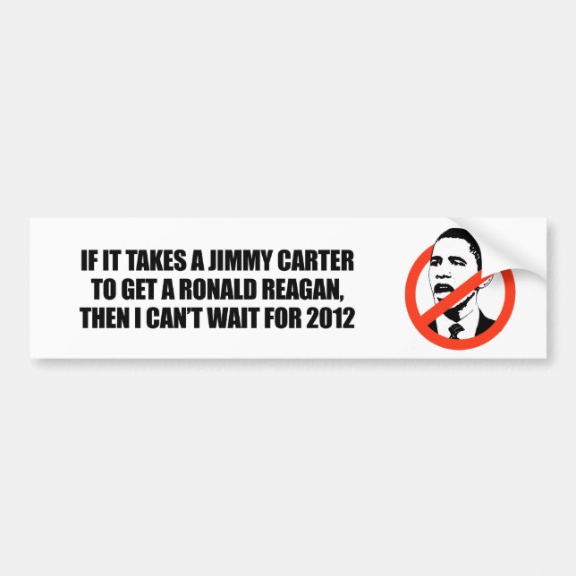 It takes a Jimmy Carter to get a Reagan Bumper Sticker (Front)