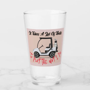 It Takes A Lot Of Balls Glass Cup