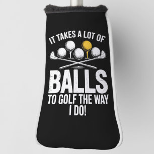It Takes A Lot Of Balls To Golf Funny Golf Golfing Head Cover