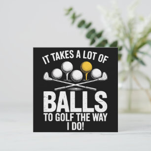 It Takes A Lot Of Balls To Golf Funny Golf Golfing Invitation