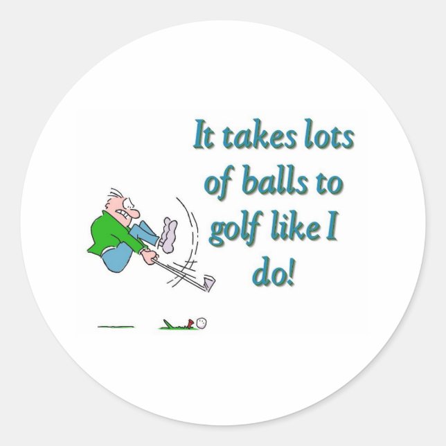 It takes a lot of balls to golf like I do Classic Round Sticker (Front)