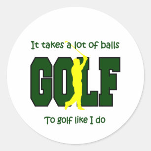 It takes a lot of balls to Golf like I do Classic Round Sticker