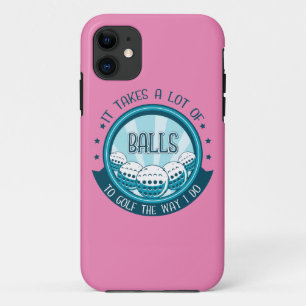 It Takes A Lot Of Balls To Golf The Way I Do Case-Mate iPhone Case