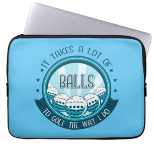 It Takes A Lot Of Balls To Golf The Way I Do Laptop Sleeve