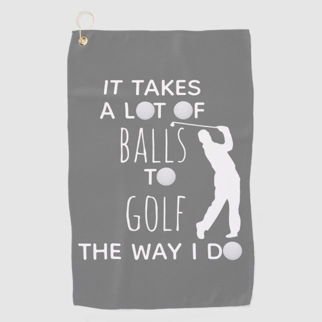 It Takes a Lot of Balls To Golf Way I Do Golfer Golf Towel (Front)