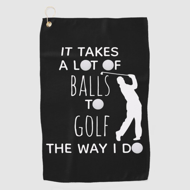 It Takes a Lot of Balls To Golf Way I Do Golfer Golf Towel (Front)
