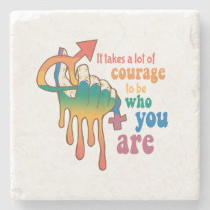 It Takes A Lot Of Courage To Be Who You Are Stone Coaster