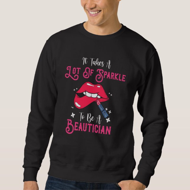 It Takes A Lot Of Sparkle To Be A Beautician Cosme Sweatshirt (Front)