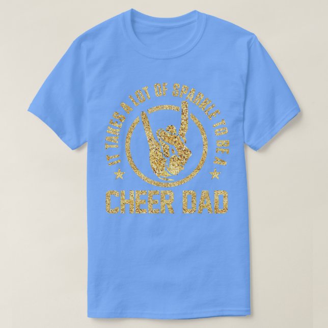 It Takes A Lot Of Sparkle To Be A Cheer Dad  T-Shirt (Design Front)
