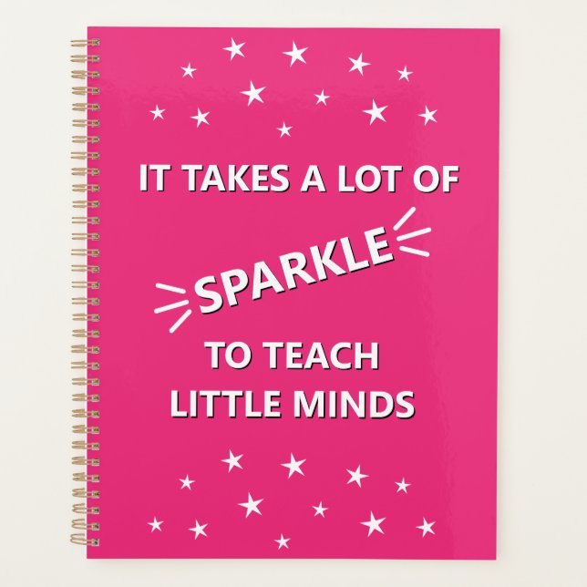 It Takes A Lot Of Sparkle To Teach Little Minds Planner (Front)