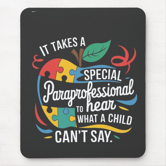 It Takes a Paraprofessional to Hear What a Child  Mouse Pad (Front)