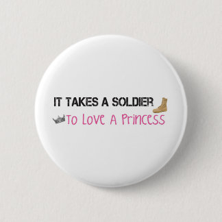 It Takes A Soldier To Love A Princess 6 Cm Round Badge