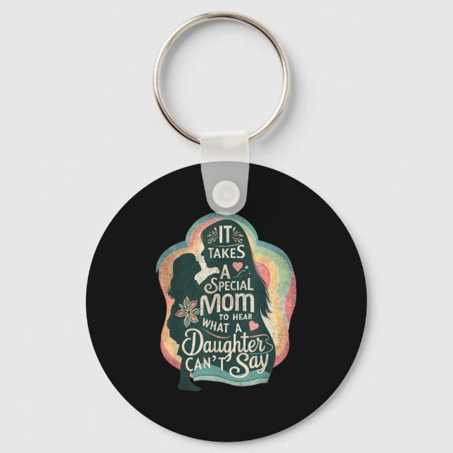 It Takes A Special Mom To Hear Autism Daughter Can Key Ring (Front)
