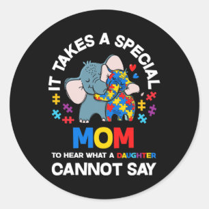 It Takes A Special Mum Autistic Daughter Proud Aut Classic Round Sticker