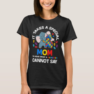 It Takes A Special Mum Autistic Daughter Proud Aut T-Shirt