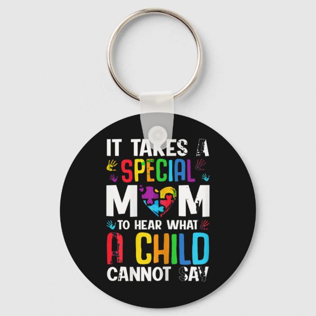 It Takes A Special Mum To Hear What A Child Cannot Key Ring (Front)