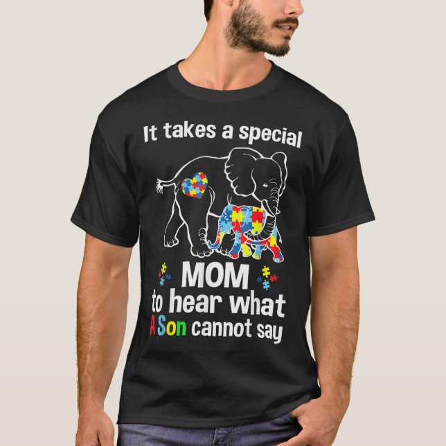 It takes a special mum to hear what a son Autism a T-Shirt (Front)