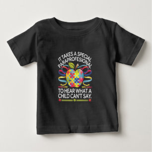 It Takes a Special Paraprofessional Autism  Baby T-Shirt