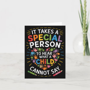 It Takes A Special Person To Hear What A Child Can Card