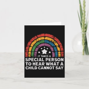 It Takes A Special Person To Hear What A Child Can Card