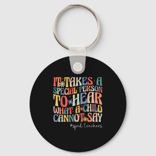 It Takes A Special Person To Hear What A Child Can Key Ring