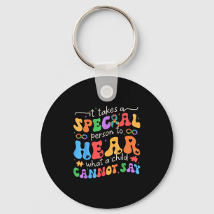 It Takes A Special Person To Hear What A Child Can Key Ring